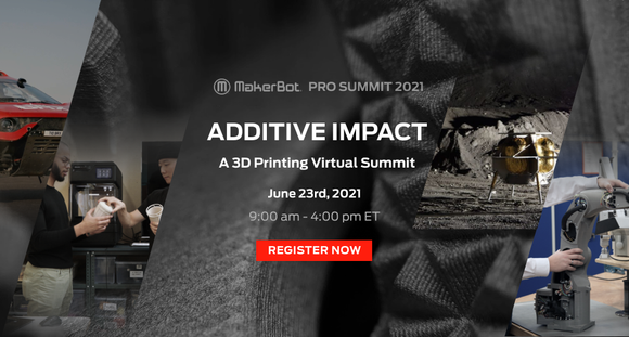 MakerBot Pro Summit 2021 - Additive Impact