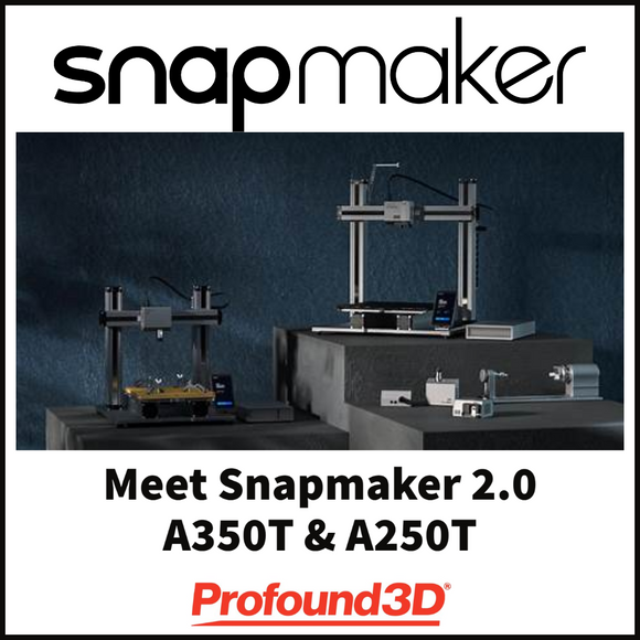 Meet the Snapmaker 2.0 A350T & A250T 3D Printers