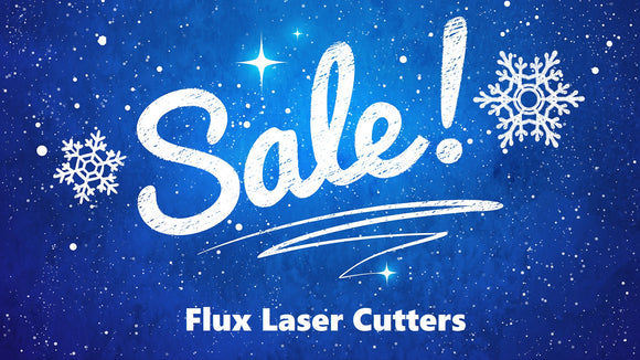Sale on Flux Laser Cutters!