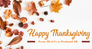 Happy Thanksgiving from Profound 3D