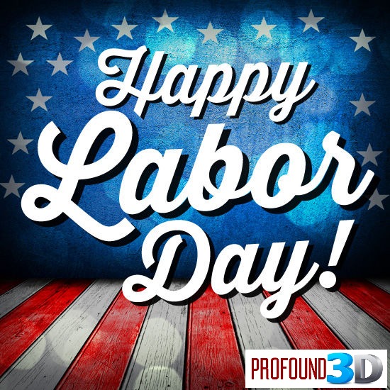 Happy Labor Day From Profound3D!