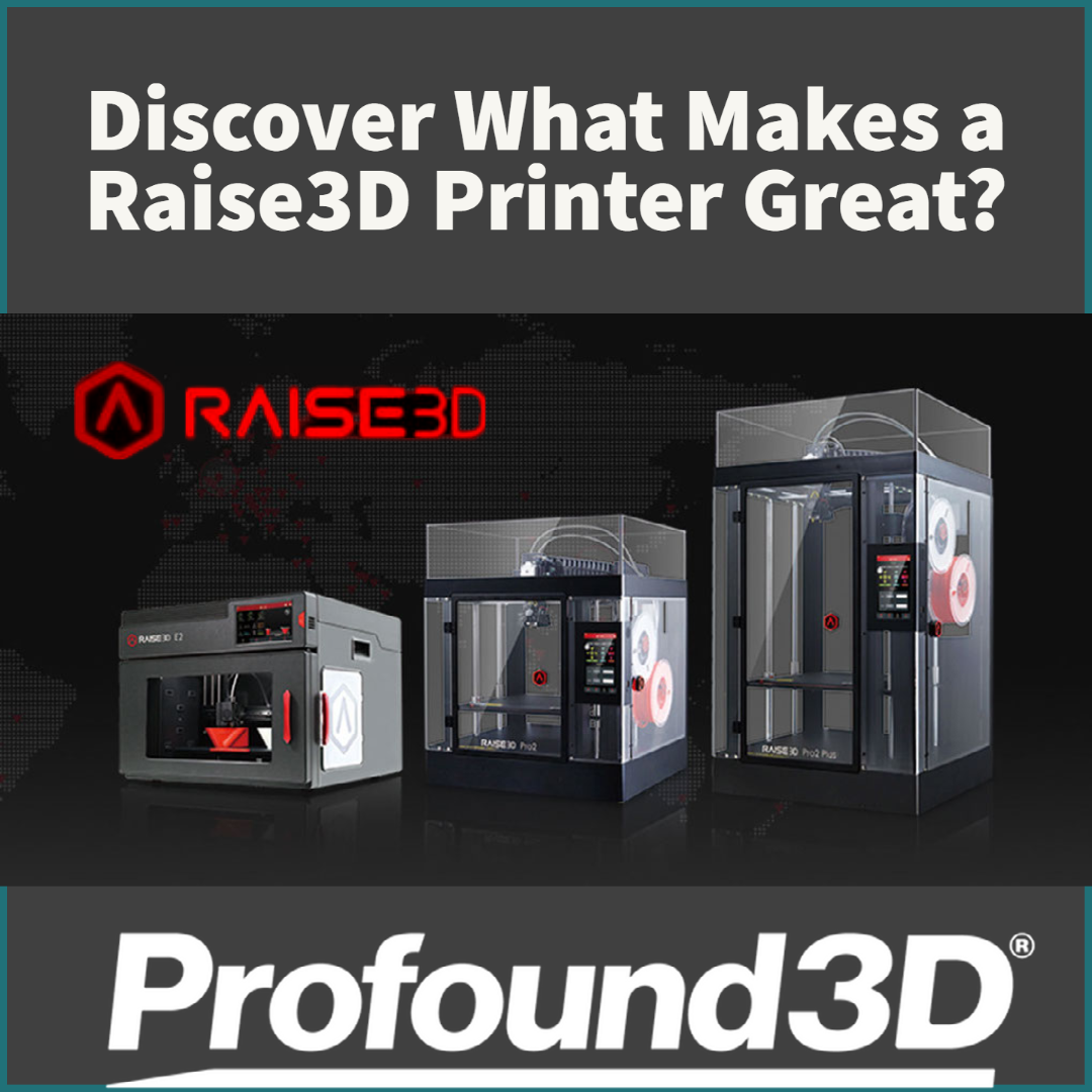 Raise3D - One of the 10 Most Innovative 3D Printing Companies – Profound3D