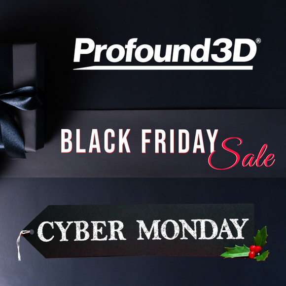Black Friday/Cyber Monday Deals at Profound3D!