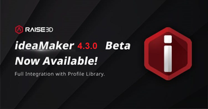 Raise3D ideaMaker 4.3.0 is now AVAILABLE