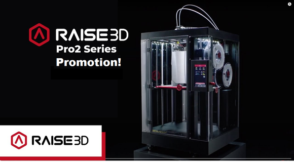 Raise3D Pro2 Series 3D Printer Promotion